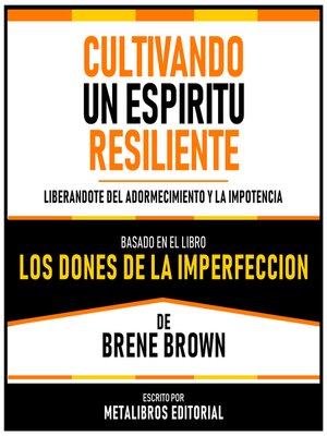 cover image of Cultivando Un Espiritu Resiliente--Basado En El Libro Los Dones De La Imperfeccion De Brene Brown